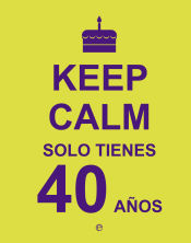 Portada de Keep calm, solo tienes 40 años