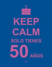 Portada de Keep calm, solo tienes 50 años