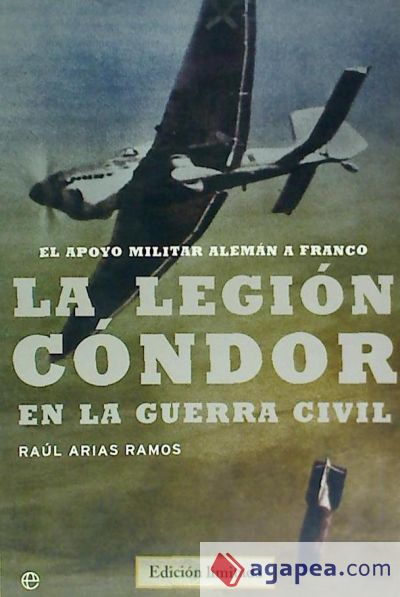 LA LEGION CONDOR EN LA GUERRA CIVIL : EL APOYO MILITAR ALEMAN A FRANCO