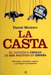 Portada de La casta : el increíble chollo de ser político en España