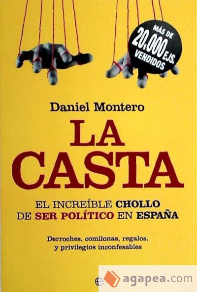 La casta : el increíble chollo de ser político en España