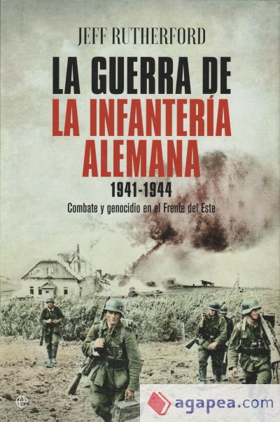 La guerra de la infantería alemana 1941-1944: Combate y genocidio en el Frente del Este