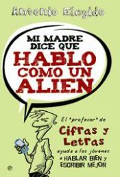 Portada de Mi madre dice que hablo como un alien