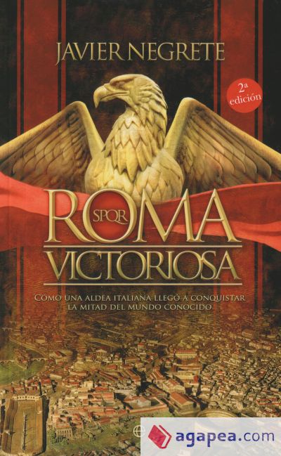 Roma victoriosa: Cómo una aldea italiana llegó a conquistar la mitad del mundo conocido