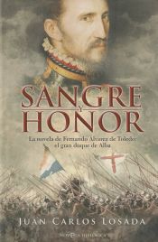 Portada de Sangre y honor : la novela de Fernando Álvarez de Toledo, el gran duque de Alba