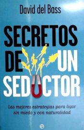 Portada de Secretos de un seductor: las mejores estrategias para ligar sin miedo y con naturalidad