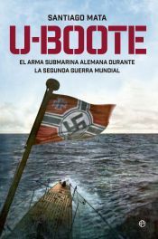 Portada de U-boote. El arma submarina alemana durante la Segunda Guerra Mundial
