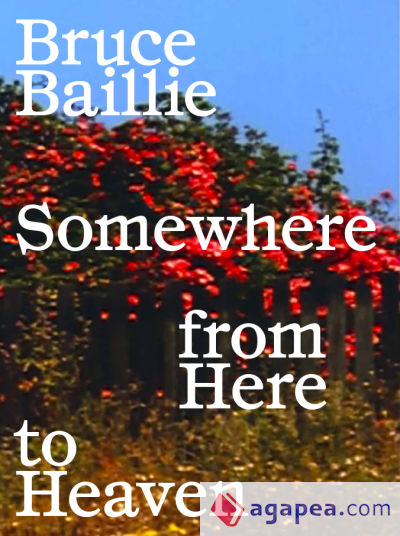Bruce Baillie: Somewhere from Here to Heaven