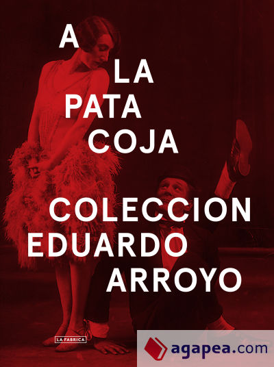 A la pata coja.: Colección Eduardo Arroyo