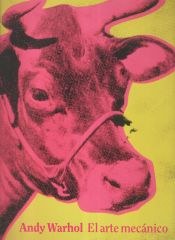 Portada de ANDY WARHOL. EL ARTE MECÁNICO