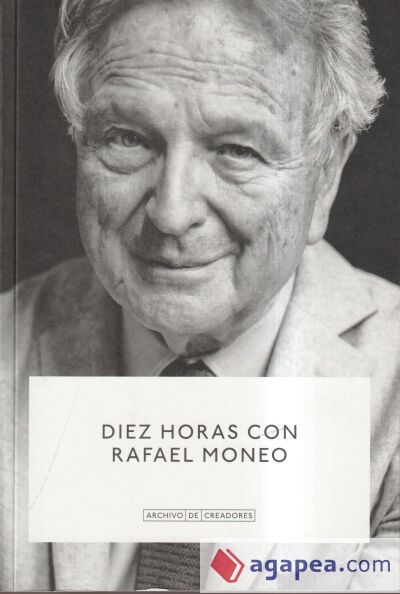 Diez horas con Rafael Moneo Diez horas con Rafael Moneo