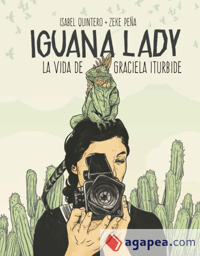 Iguana Lady. La vida de Graciela Iturbide