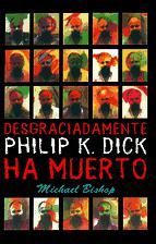 Portada de Desgraciadamente Philip K. Dick ha muerto (Ebook)