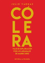 Portada de CÓLERA: VIAJE DE EXPLORACIÓN POR LOS ARRABALES DE MADRID (1885)