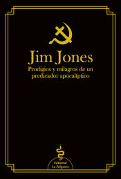 Portada de JIM JONES: PRODIGIOS Y MILAGROS DE UN PREDICADOR APOCALÍPTICO