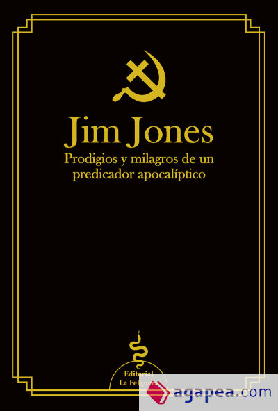 JIM JONES: PRODIGIOS Y MILAGROS DE UN PREDICADOR APOCALÍPTICO