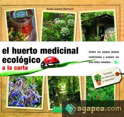 EL HUERTO MEDICINAL ECOLOGICO: A LA CARTA EL HUERTO MEDICINAL ECOLOGICO: A LA CARTA