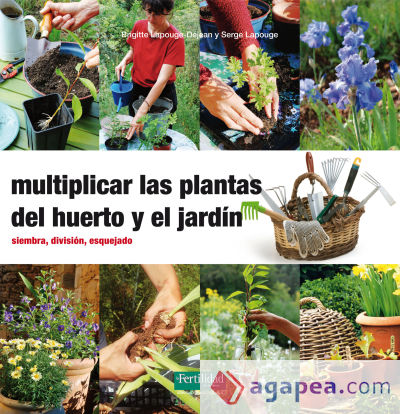 Multiplicar las plantas del huerto y el jardín