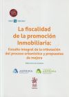 La Fiscalidad De La Promoción Inmobiliaria: Estudio Integral De La Tributación Del Proceso Urbanístico Y Propuestas De Mejora