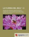 La Florida Del Inca * (2); Historia Del Adelantado Hernando de Soto, Gobernador Y Capitán General Del Reino de La Florida Y de Otros Heróicos Caballeros E Indios