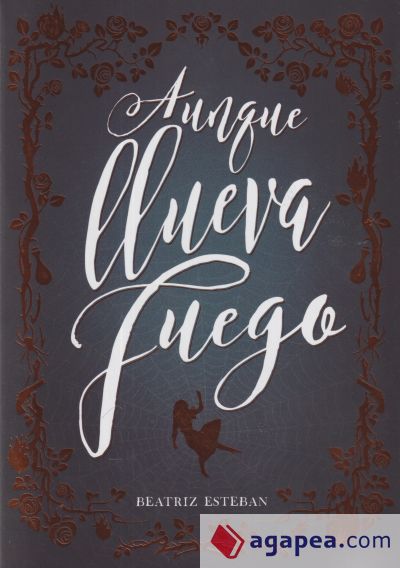 AUNQUE LLUEVA FUEGO