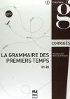 La Grammaire des premiers temps B1-B2 (corrigés)
