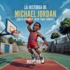 La Historia De Michael Jordan