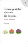 La Insuportable Abs&egrave;ncia Del Br&ograve;quil
