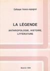 La Légende: Anthropologie, histoire, littérature
