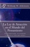 La Ley de Atraccion En El Mundo del Pensamiento: Un Clasico Que Le Ayudara a Crear La Vida Que Desea