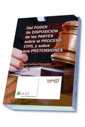 Portada de Del poder de disposición de las partes sobre el proceso civil y sobre sus pretensiones