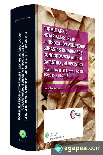 Formularios notariales: ley de jurisdicción voluntaria, subastas notariales y concordancia entre el catastro y el registro