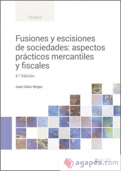 Fusiones y escisiones de sociedades: aspectos prácticos mercantiles y fiscales