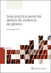 Portada de Gu&iacute;a pr&aacute;ctica penal de delitos de violencia de g&eacute;nero