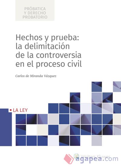 Hechos y prueba: la delimitación de la controversia en el proceso civil