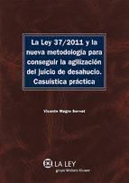 Portada de La Ley 37/2011 y la nueva metodología para conseguir la agilización del juicio de desahucio (Ebook)