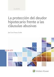 Portada de La protección del deudor hipotecario frente a las cláusulas abusivas