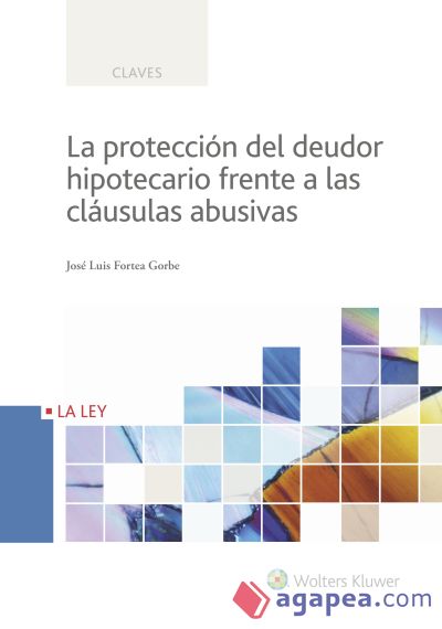 La protección del deudor hipotecario frente a las cláusulas abusivas