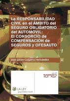 Portada de La responsabilidad civil en el ámbito del seguro obligatorio del automóvil: El consorcio de compensación de seguros y OFESAUTO (Ebook)