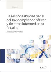 Portada de La responsabilidad penal del tax compliance officer y de otros intermediarios fiscales