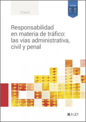 Portada de Responsabilidad en materia de tráfico: las vías administrativa, civil y penal