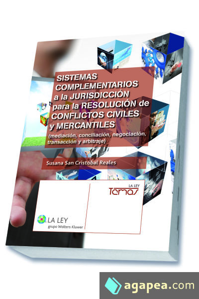 Sistemas complementarios a la jurisdicción para la resolución de conflictos civiles y mercantiles: (mediación, conciliación, negociación, transacción y arbitraje)