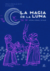 La Magia de la Luna: Historia, Leyenda y Rituales