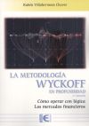 La Metodología Wyckoff en profundidad 3ª Edición: Cómo operar con lógica los mercados financieros