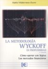 La Metodología Wyckoff En Profundidad 3ª Edición: Cómo Operar Con Lógica Los Mercados Financieros