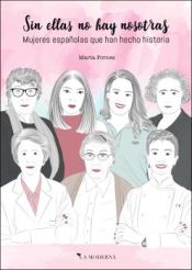 Portada de Sin ellas no hay nosotras: mujeres españolas que han hecho historia