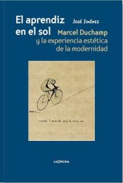 Portada de Aprendiz en el sol, El "Macel Duchamp y la experiencia estética de la modernidad"