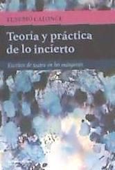 Portada de Teoría y práctica de lo incierto: Escritos de teatro en los márgenes