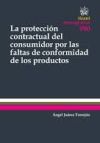 La Protección Contractual del Consumidor por las Faltas de Conformidad de los Productos