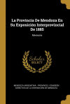 La Provincia De Mendoza En Su Exposición Interprovincial De 1885